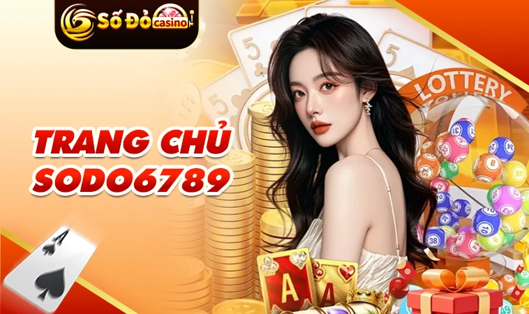 Nhà Cái Sodo6789 - Nhà Cái Uy Tín Nhất Việt Nam Dành Cho Dân Chơi